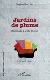Sophie Ducruet - Jardins de plume - Hommage à Jude Stéfan.