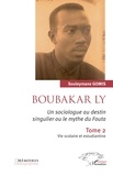 Souleymane Gomis - Boubakar Ly : Un sociologue au destin singulier ou le mythe du Fouta - Tome 2, Vie scolaire et estudiantine.