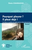 Eliette Comarmond - Pourquoi pleurer ? Il pleut déjà - Ces silences coupables des adultes que les enfants doivent briser....