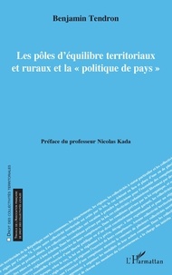 Benjamin Tendron - Les pôles d'équilibre territoriaux et ruraux et la "politique de pays".