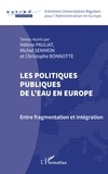 Hélène Pauliat et Michel Senimon - Les politiques publiques de l'eau en Europe - Entre fragmentation et intégration.