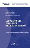 Hélène Pauliat et Michel Senimon - Les politiques publiques de l'eau en Europe - Entre fragmentation et intégration.