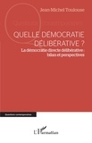 Jean-Michel Toulouse - Quelle démocratie délibérative ? - La démocratie directe délibérative : bilan et perspectives.
