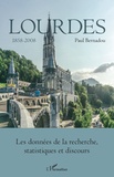 Paul Bernadou - Lourdes 1858-2008 - Tome 3, Les données de la recherche, statistiques et discours.