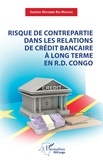 Gaston Mayembe Bin Mastaki - Risque de contrepartie dans les relations de crédit bancaire à long terme en R.D.Congo.