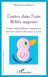 Hooland michelle Van - Contes dans l'eau, bébés nageurs - Contes sophrologiques pour les enfants de 6 mois à 5 ans.