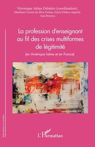 Véronique Attias-Delattre - La profession d'enseignant au fil des crises multiformes de légitimité (en Amérique latine et en France).