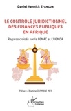 Daniel Yannick Efangon - Le contrôle juridictionnel des finances publiques en Afrique - Regards croisés sur la CEMAC et l'UEMOA.
