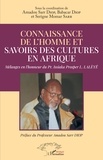 Amadou Diop et Babacar Diop - Connaissance de l'homme et savoirs des cultures en Afrique - Mélanges en l'honneur du Pr. Issiaka Prosper L. Lalèyê.