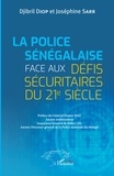Djibril Diop et Joséphine Sarr - La Police sénégalaise face aux défis sécuritaires du 21e Siècle.