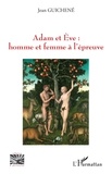 Jean Guichene - Adam et Eve : homme et femme à l'épreuve.