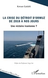 Kevan Gafaïti - La crise du détroit d'Ormuz de 2018 à nos jours - Une victoire iranienne ?.