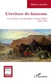 Manon Larraufie - L'écriture du fantasme - Le cycle des "novelas árabes" d'Isaac Muñoz (1881-1925).