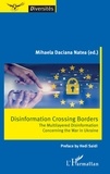 Mihaela Daciana Natea - Disinformation Crossing Borders - The Multilayered Disinformation Concerning the War in Ukraine.