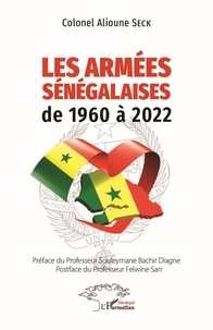 Alioune Seck - Les armées Sénégalaises de 1960 à 2022.