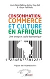 Louis César Ndione et Fatou Diop Sall - Consommation, commerce et culture en Afrique - Un analyse socio-économique.