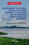 Ilunga ruphin Ngomper - Partenariat et acquis dans le secteur fluvial et lacustre en République Démocratique de Congo - Appropriation, désappropriation et réappropriation.