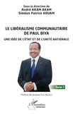 Akam andré Akam et Simeon Patrick Kouam - Le libéralisme communautaire de Paul Biya - 1 Une idée de l'État et de l'unité nationale - Tome 1.