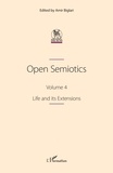 Amir Biglari - Open Semiotics - Volume 4, Life and its Extensions.