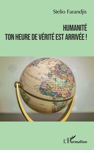 Stélio Farandjis - Humanité ton heure de vérité est arrivée !.