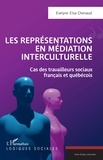 Evelyne Elsa Chenaud - Les représentations en médiation interculturelle - Cas des travailleurs sociaux français et québécois.