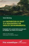 Gavin Marfaing - La contribution du droit à la réalisation d'un objectif environnemental - L'exemple de la conservation du loup gris en Espagne, en France et en Suède.