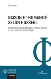 Idi Boukar - Raison et humanité selon Husserl - Archéologie de la rationalité comme norme d'une humanité authentique.