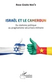 Rose Gisèle Ndo'o - Israël et le Cameroun - Du réalisme politique au pragmatisme sécuritaro-militaire.