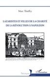 Marc Thieffry - Lazaristes et Filles de la Charité de la Révolution à Napoléon.