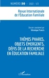 Véronique Francis - Thèmes phares, objets émergents, défis de la recherche en éducation familiale - 50.