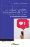 Laurent François - Les réseaux sociaux : une communauté de vie - Enjeux et perspectives après 25 ans de nouveaux usages numériques.