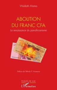 Wuldath Mama - Abolition du franc CFA - La renaissance du panafricanisme.