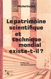Michel Cotte - Le patrimoine scientifique et technique mondial existe-t-il ?.