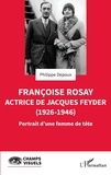 Philippe Depoux - Françoise Rosay - Actrice de Jacques Feyder (1926-1946) - Portrait d'une femme de tête.