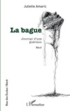 Juliette Amaric - La bague - Journal d'une guérison.