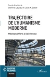 Geoffroy Lauvau et Lukas K. Sosoe - Trajectoire de l'humanisme moderne - Mélanges offerts à Alain Renaut.