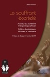Jean Gourou - Le souffrant écartelé - Au coeur du pluralisme thérapeutique africain Critères théologiques, éthiques et pastoraux.