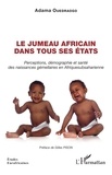 Adama Ouédraogo - Le jumeau africain dans tous ses états - Perceptions, démographie et santé des naissances gémellaires en Afrique subsaharienne.