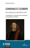 Nicolas Dittmar - Comenius et l'Europe - Une critique de la faculté de croire. La philosophie de l'expression dans la perspective de la pansophie coménienne.