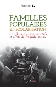 Harouna Sy - Familles populaires et scolarisation - Conflits des impératifs et effets de fragilité sociale.