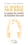 Serigne Aliou Mbacké - Le modèle Mouride - Le projet de société de Khadim Rassoul.
