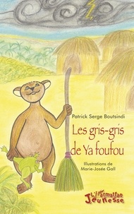 Patrick Serge Boutsindi - Les gris-gris de Ya foufou.