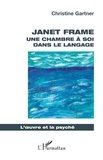 Christine Gartner - Janet Frame - Une chambre à soi dans le langage.