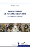 Philippe Rigaut - Romantisme et postmodernisme - Essai d'histoire culturelle.