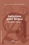 Marie-joëlle Louison-lassablière - Lettrines pour Arena - Acrostiche romancé.