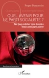 Roger Benjamin - Quel avenir pour le parti socialiste ? - Ne pas oublier que Jaurès était anticapitaliste.