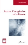 Claude Poulette - Sartre, l'imaginaire et la liberté.