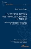 Daniel Yannick Efangon - Le contrôle citoyen des finances publiques en Afrique - Réflexion sur les cadres harmonisés de la CEMAC et de l'UEMOA.