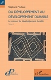 Stéphane Madaule - Le manuel du développement durable - Tome 1, Du développement au développement durable.