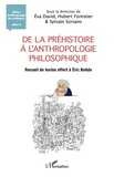 Eva David et Hubert Forestier - De la Préhistoire à l'anthropologie philosophique - Recueil de textes offert à Éric Boëda.
